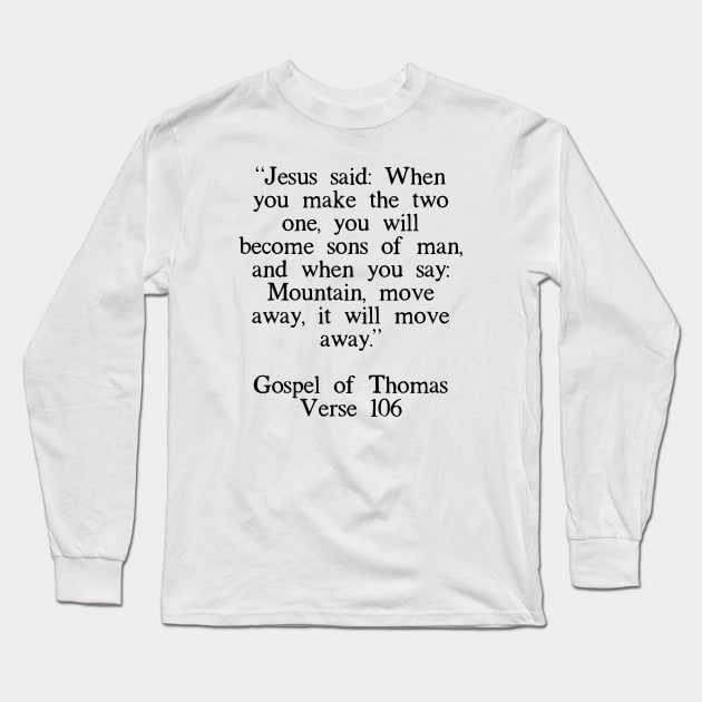 Gnostic Gospel - Gnostic Gospel Of Thomas Verse 106 - Long Sleeve